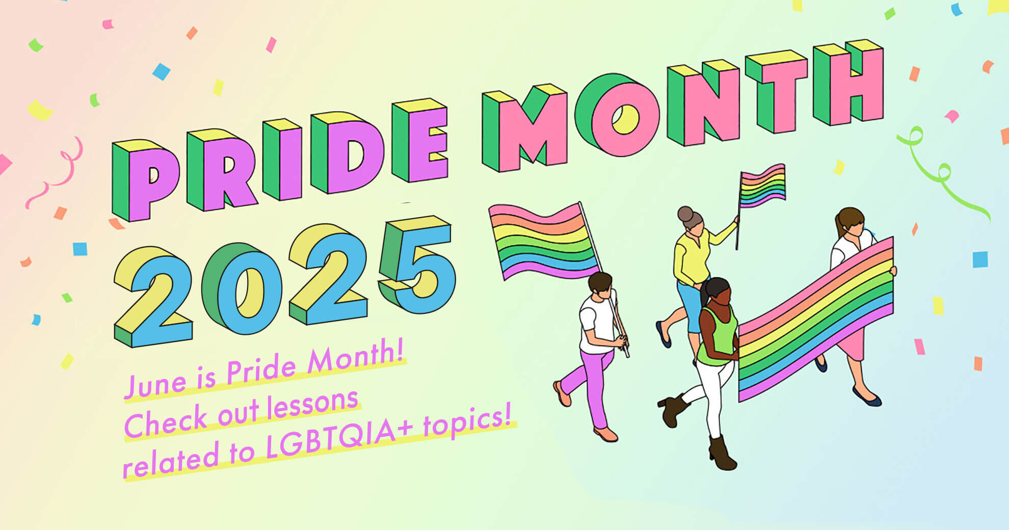 Pride Month 2025 - Check out lessons related to LGBTQIA+ topics!