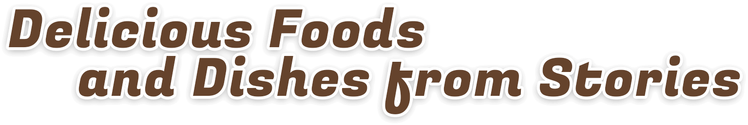 The campaign’s theme is “Delicious Foods and Dishes from Stories.”